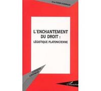 L'enchantement du droit, légistique platonicienne Anne Teissier-Ensminger (Auteur)