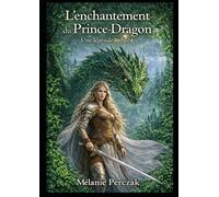 L'enchantement du Prince-Dragon: Une légende oubliée