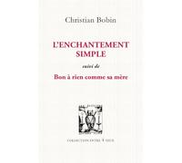 L'enchantement simple - Suivi de bon à rien comme sa mère