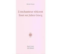 L'enchanteur réticent. Essai sur Julien Gracq Michel Murat (Auteur)