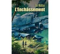 L'enchassement Ian Watson (Auteur), Didier Pemerle (Traduction), Olivier Girard (Directeur éditorial)