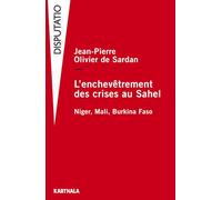 L'enchevêtrement des crises au Sahel. Niger, Mali, Burkina Faso