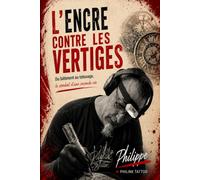 L'Encre contre les vertiges: Du bâtiment au tatouage, le combat d'une seconde vie