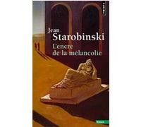L'Encre de la mélancolie Jean Starobinski (Auteur)