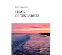 L'encre de tes larmes - Pascal Dufus Calou - Hello - broché - Roman