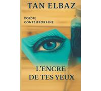 L'encre de tes yeux - Poésie contemporaine - par l'auteure de Ma Plume Emoi: Poésie française, féminine et contemporaine