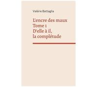 L'encre Des Maux - Tome 1, D'elle À Il, La Complétude