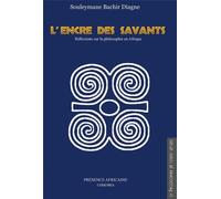 L'encre des savants Réflexion sur la philosophie en Afrique - Souleymane Bachir Diagne - Presence Africaine - broché - Essai