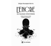 L'encre du silence stentorien - Serigne Moustapha Maï Ka - Le Lys Bleu - broché - Poésie