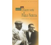 L'encre verte de Pablo Neruda: Chroniques chiliennes