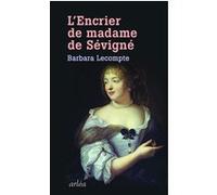 L'Encrier de Madame de Sévigné Barbara Lecompte (Auteur)