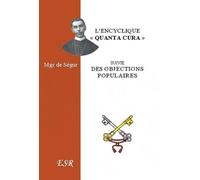 L'encyclique "Quanta Cura" de Pie IX: Suivi des Objections les plus populaires contre l'Encyclique de Mgr Ségur