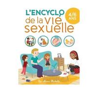 L'ENCYCLO DE LA VIE SEXUELLE 4-6 ANS