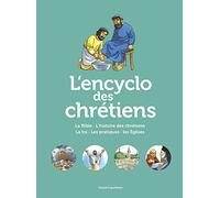 L'Encyclo des chrétiens: La grande histoire des chrétiens