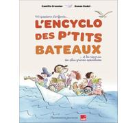 L'Encyclo des P'tits bateaux: 100 questions d'enfants et les réponses des plus grands spécialistes