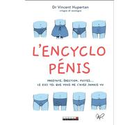 L'encyclo pénis Prostate, érection, fuites ... le zizi tel que vous ne l'avez jamais vu - Dr Vincent Hupertan - Leduc S. - broché - Guide