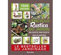 L'encyclo Rustica Du Jardin - En Geste Par Geste