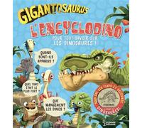 L'encyclodino Gigantosaurus - Pour Tout Savoir Sur Les Dinosaures !