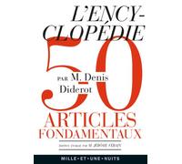 L'Encyclopédie: Anthologie de 50 articles fondamentaux