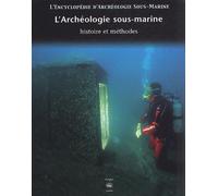 L'encyclopédie d'archéologie sous-marine, tome 1 : A la recherche de l'histoire