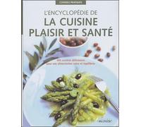 L'encyclopédie de la cuisine plaisir et santé: 400 recettes délicieuses pour une alimentation saine et équilibrée