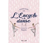 L'Encyclopédie de la danse - Encyclopédie jeunesse avec Repetto - À partir de 8 ans