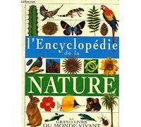 L'encyclopédie de la nature : Le grand ivre du monde vivant