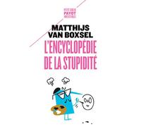 L'Encyclopédie de la stupidité - Matthijs van Boxsel - Payot - Poche - Dictionnaire et encyclopédie