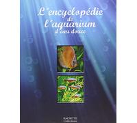 L'encyclopédie de l'aquarium d'eau douce