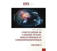 L'encyclopedie de l'univers psycho-bioelectronique et chromophonopathique - volume 3 - Baudouin Lenga-Seno - Universitaires Europeennes - broché - Livre
