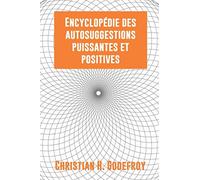 L'encyclopédie des autosuggestion puissantes et positives