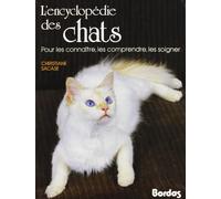 L'Encyclopédie des chats: Pour les connaître, les comprendre, les soigner