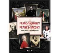 L'Encyclopédie des Franc-Maçonnes et des Francs-Maçons Alain Bauer (Auteur), Roger Dachez (Auteur)