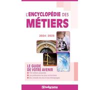 L'encyclopédie des métiers 2024 -2025: Le guide de votre avenir