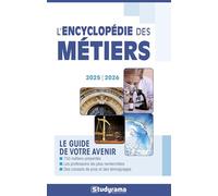 L'encyclopédie des métiers 2025-2026: Le guide de votre avenir