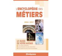 L'encyclopédie des métiers 2026-2027: Le guide de votre avenir