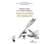 L'Encyclopédie des migrants Regards croisés sur un objet artistique - Collectif - L'harmattan - broché - Essai