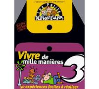 L'encyclopédie des petits débrouillards, tome 3: Vivre de mille manières