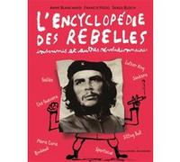 L'encyclopédie des rebelles, insoumis et autres révolutionnaires Anne Blanchard (Auteur), Serge Bloch (Auteur), Serge Bloch (Illustration), Francis Mizio (Auteur)