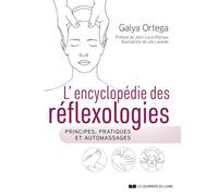L'encyclopédie des réflexologies - Principes, pratiques et automassages - Galya Ortega - Courrier Du Livre - broché - Dictionnaire et encyclopédie
