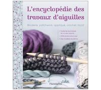 L'Encyclopédie des travaux d'aiguille: Broderie, patchwork, appliqué, crochet, tricot
