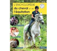 L'encyclopédie du cheval et de l'équitation: Se perfectionner - Soigner - Communiquer