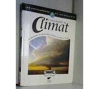 L'Encyclopédie du Climat : La Dynamique, les phénomènes, l'histoire, les régions, l'avenir