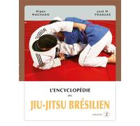 L'Encyclopédie du jiu-jitsu brésilien volume 2 - Rigan Machado - Budo Eds - broché - Guide