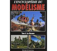 L'encyclopédie du modélisme: Tome 6, Les dioramas