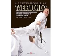 L'Encyclopédie du taekwondo vol. 1: Toutes les techniques fondamentales, avancées et supérieures de l'art martial coréen