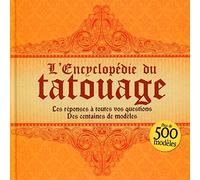 L'encyclopédie du tatouage. Les réponses à toutes vos questions. Des centaines de modèles.