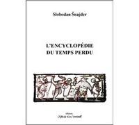 L'encyclopédie du temps perdu Slobodan Snajder (Auteur)