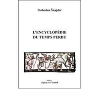 L'encyclopédie du temps perdu - Slobodan Snajder - L'espace D'un Instant - broché - Théâtre