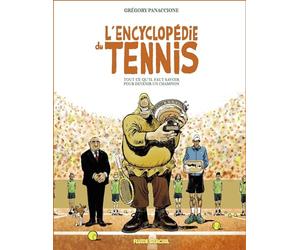 L'Encyclopédie du tennis: Tout ce qu'il faut savoir pour devenir un champion